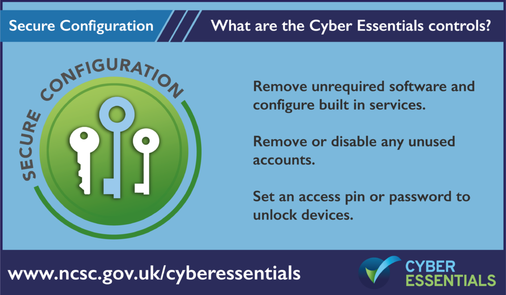 Secure configuration Remove unrequired software and configure built in services. Remove or disable any unused accounts. Set an access pin or password to unlock devices.